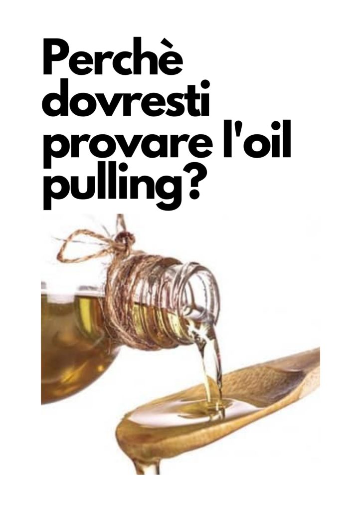 perchè dovresti provare l'oil pulling